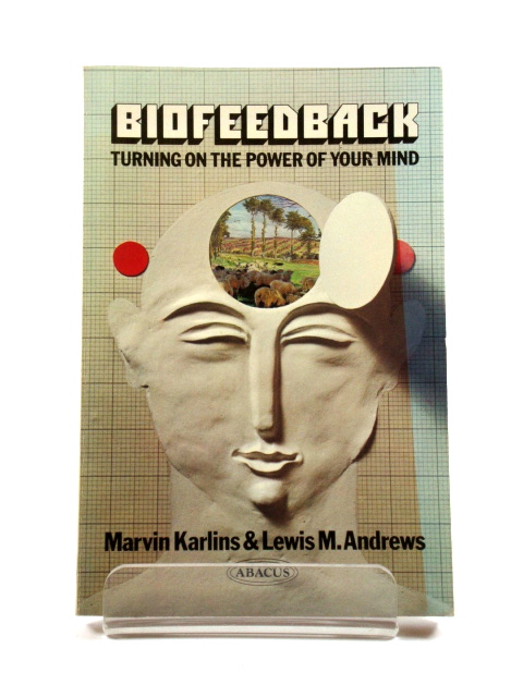 Biofeedback: Turning on the Power of Your Mind