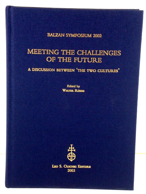 Balzan Symposium 2002: Meeting the Challenges of the Future: A Discussion Between 'the Two Cultures' Organized By the International Balzan Foundation