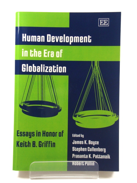 Human Development in the Era of Globalization: Essays in Honor of Keith B. Griffin