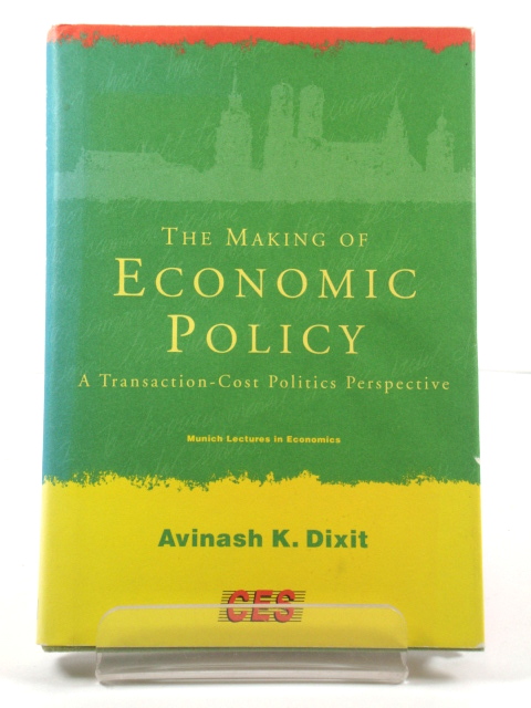 The Making of Economic Policy: A Transaction-Cost Politics Perspective