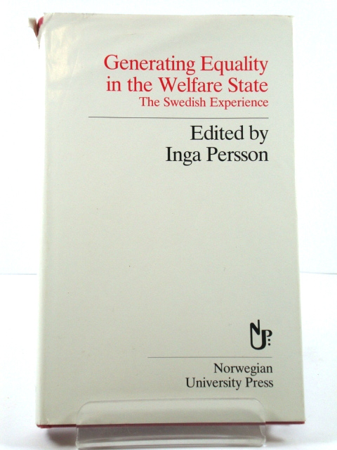 Generating Equality in the Welfare State: The Swedish Experience (Scandinavian Library)