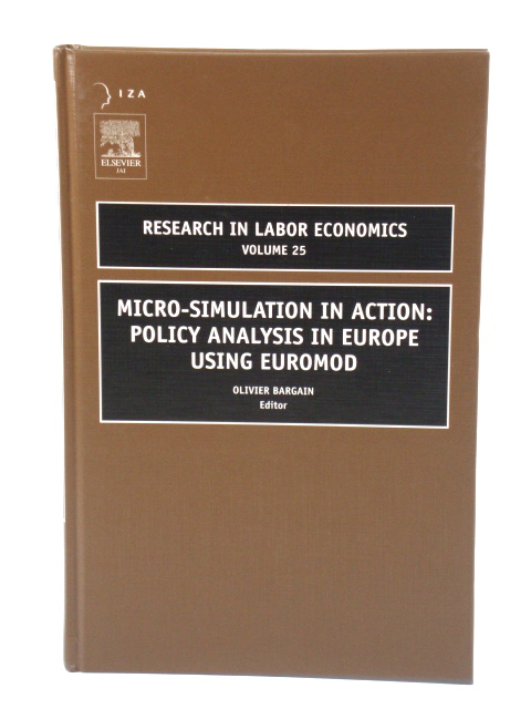 Micro-Simulation in Action: Policy Analysis in Europe Using Euromod (Research in Labor Economics)