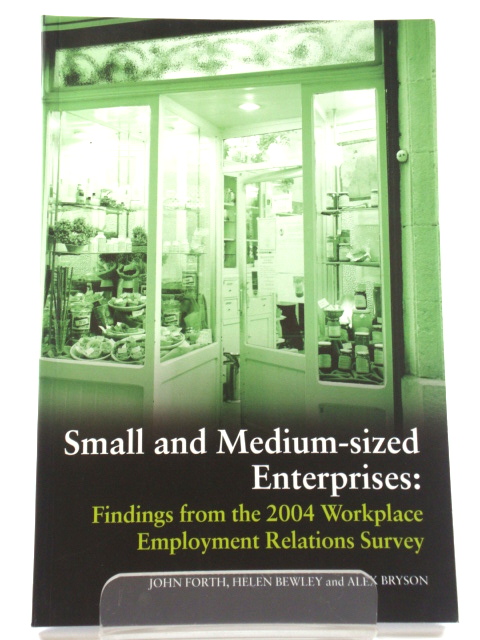 Small and Medium-sized Enterprises: Findings from the 2004 Workplace Employment Relations Survey