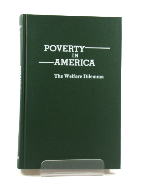 Poverty in America: The Welfare Dilemma