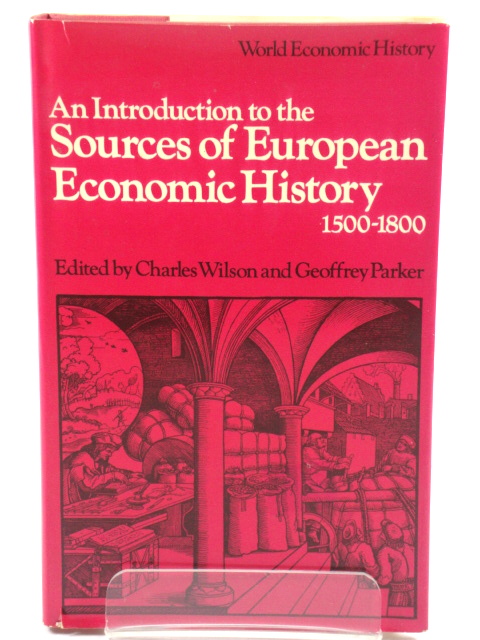 An Introduction to The Sources of European Economic History 1500 - 1800, Volume 1: Western Europe (World Economic History)
