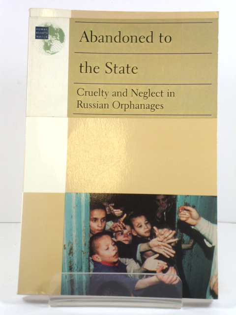Abandoned to the State: Cruelty and Neglect in Russian Orphanages
