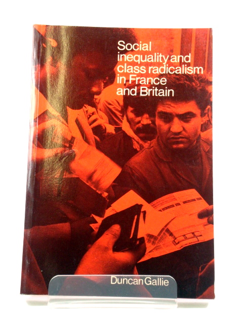 Social Inequality and Class Radicalism in France and Britain