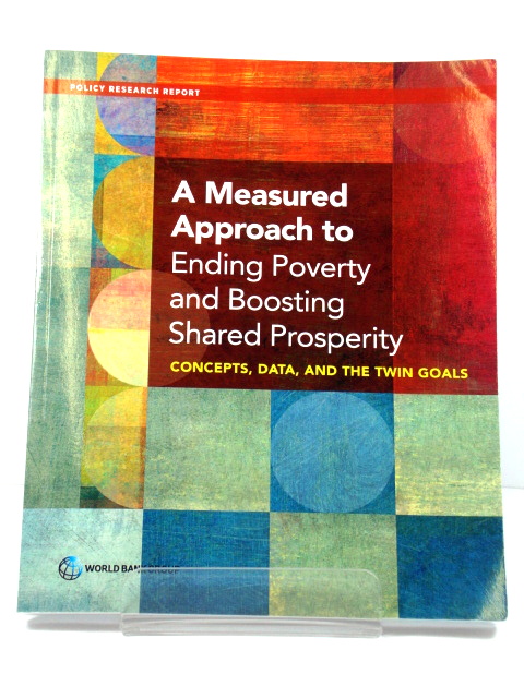 A Measured Approach to Ending Poverty and Boosting Shared Prosperity: Concepts, Data, and the Twin Goals
