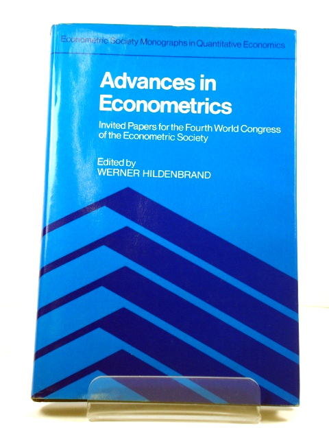 Advances in Econometrics: Invited Papers for the Fourth World Congress of the Econometric Society at Aix-en-Provence, September 1980 (Econometric Society Monographs in Quantitative Economics)