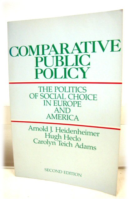 Comparative Public Policy: The Politics of Social Choice in Europe and America