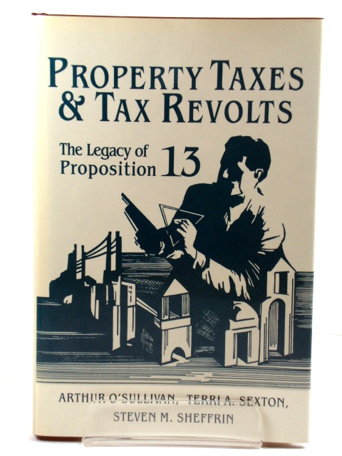 Property Taxes & Revolts: The Legacy of Proposition 13