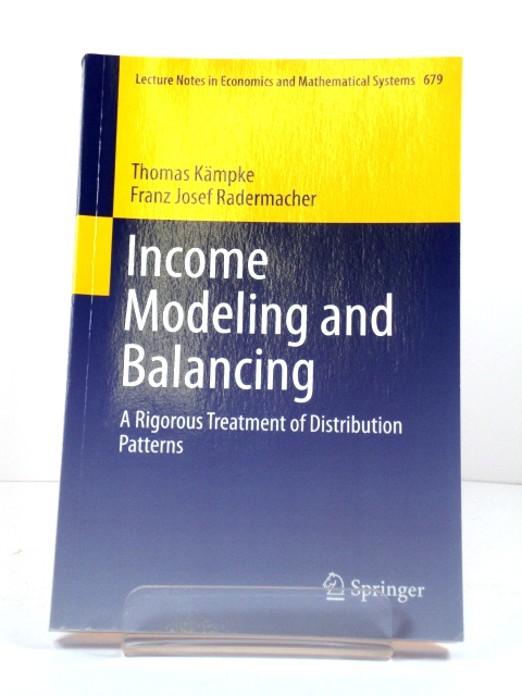 Lecture Notes in Economics and Mathematical Systems: 679: Income Modeling and Balancing: A Rigorous Treatment of Distribution Patterns