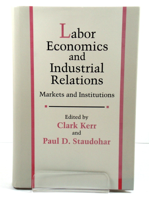 Labor Economics and Industrial Relations: Markets and Institutions