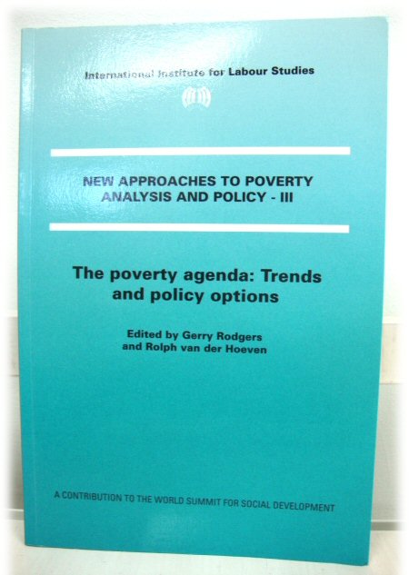 New Approaches to Poverty Analysis and Policy - III: The Poverty Agenda: Trends and Policy Options: A Contribution to the World Summit for Social Development