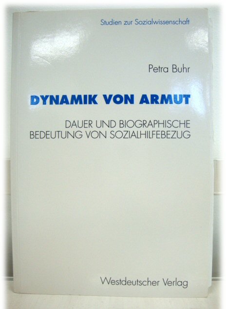 Dynamik Von Armut: Dauer Und Biographische Bedeutung Von Sozialhilfebezug (Studien Zur Sozialwissenschaft)