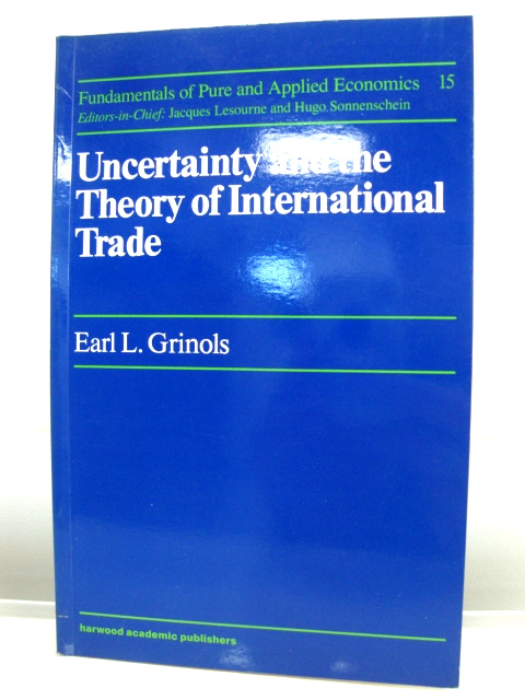 Uncertainty and the Theory of International Trade (Fundamentals of Pure and Applied Economics)