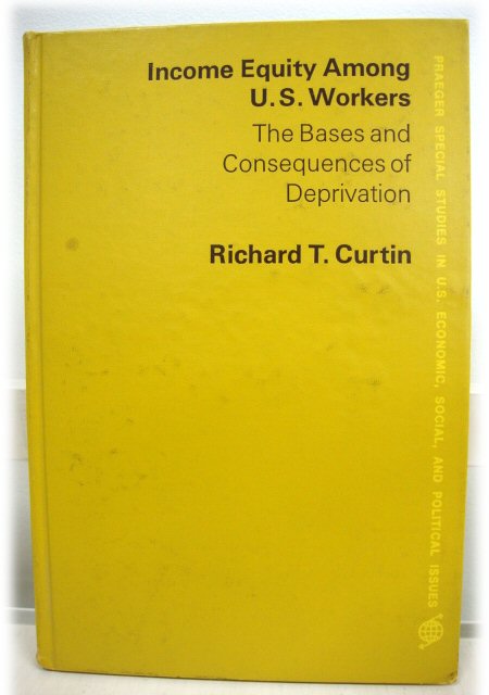 Income Equity Among U.S. Workers: The Bases and Consequences of Deprivation
