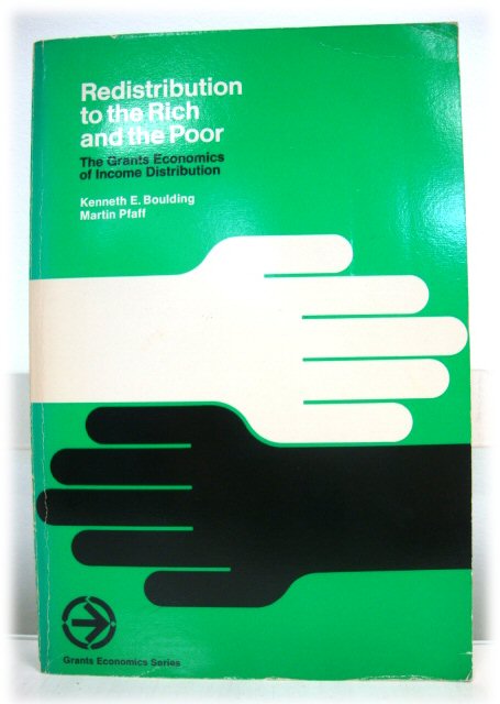 Redistribution to the Rich and the Poor: The Grants Economics of Income Distribution