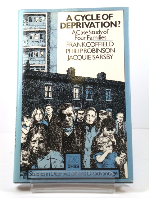 A Cycle of Deprivation: A Case Study of Four Families (SSRC/DHSS Studies in Deprivation and Disadvantage)