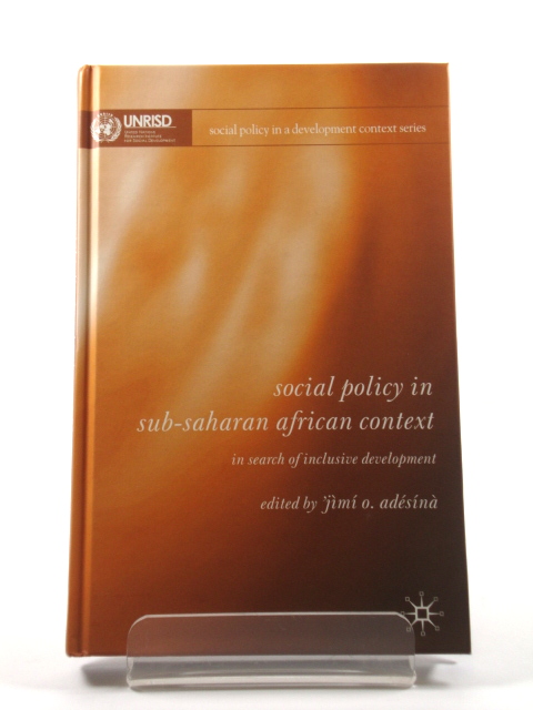 Social Policy in Sub-Saharan African Context: In Search of Inclusive Development (Social Policy in a Development Context Series)