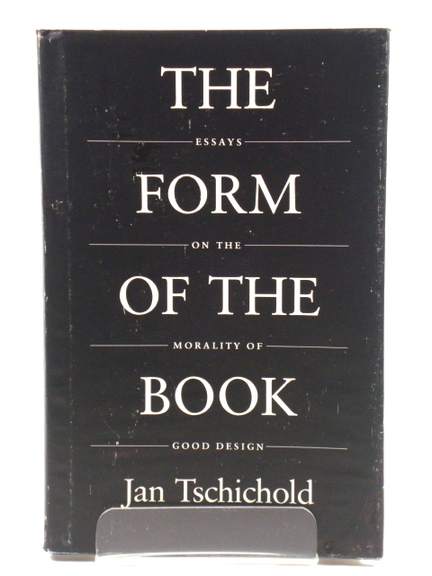 The Form of the Book: Essays on the Morality of Good Design