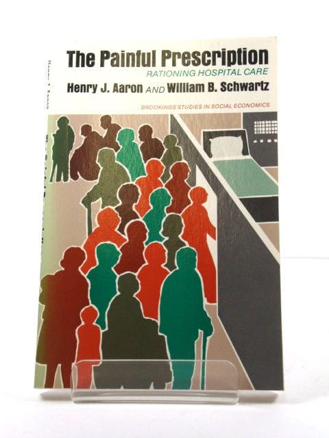 The Painful Prescription: Rationing Hospital Care (Studies in Social Economics)