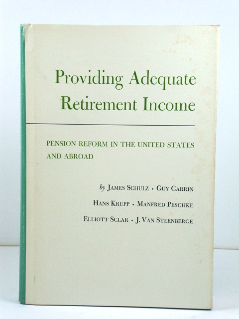 Providing Adequate Retirement Income: Pension Reform in the United States and Abroad