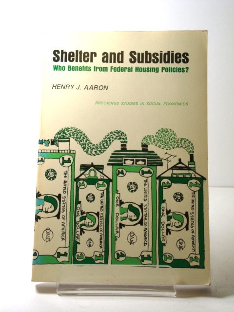 Shelter and Subsidies: Who Benefits from Federal Housing Policies (Brookings Studies in Social Economics)