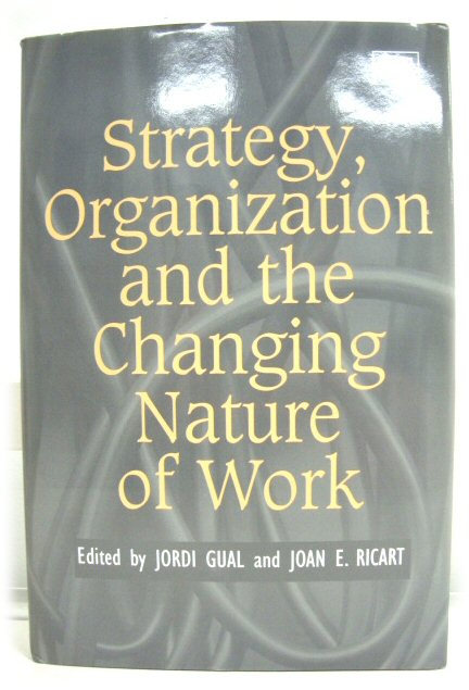Strategy, Organization and the Changing Nature of Work