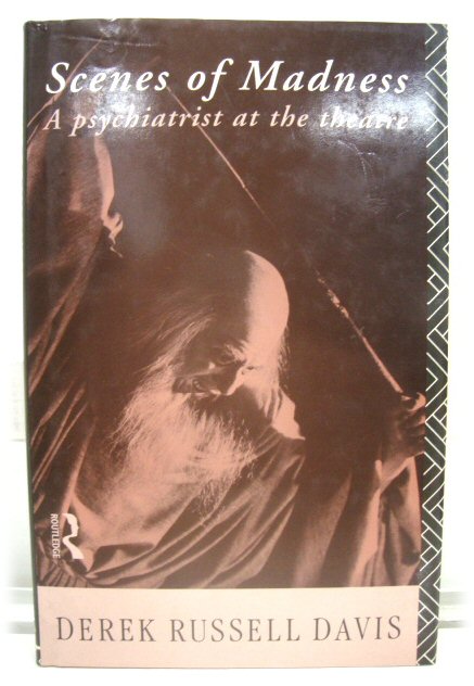 Scenes of Madness: A Psychiatrist at the Theatre