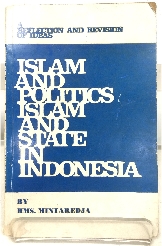 Islam and Politics, Islam and State in Indonesia: A Reflection and Revision of Ideas