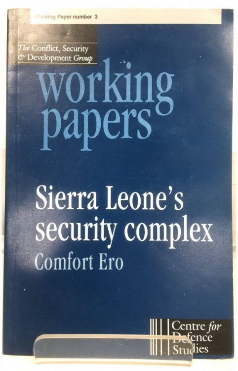 The Conflict, Security & Development Group: Working Papers: Working Paper Number 3: Sierra Leone's Security Complex