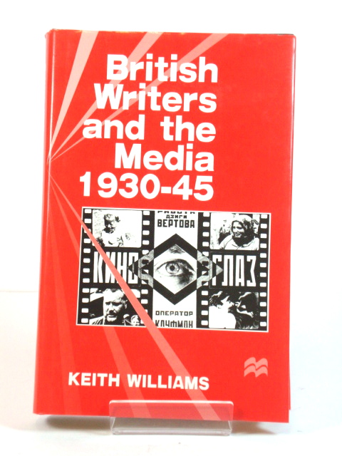 British Writers and the Media 1930-45