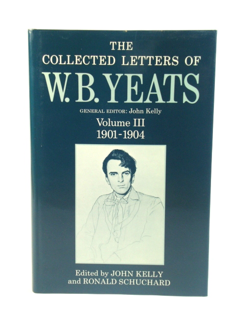 The Collected Letters of W.B. Yeats: Volume III: 1901-1904