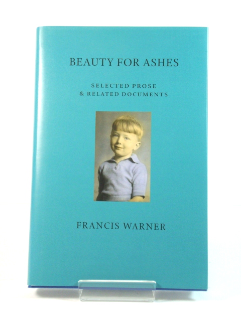 Beauty for Ashes: Selected Prose and Related Documents