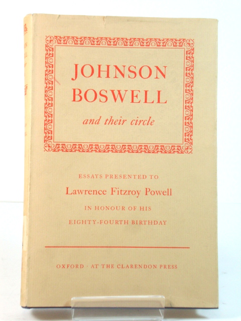 Johnson Boswell and their Circle: Essays Presented to Lawrence Fitzroy Powell in Honour of His Eighty-Fourth Birthday