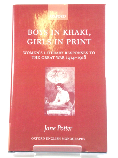 Boys in Khaki, Girls in Print: Women's Literary Responses to the Great War 1914-1918