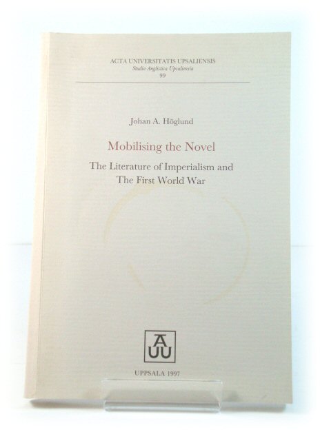 Mobilising the Novel: The Literature of Imperialism and the First World War
