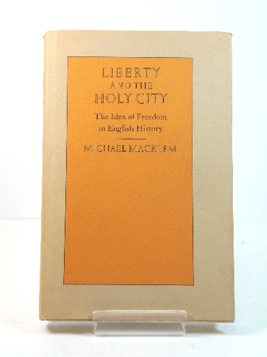 Liberty and the Holy City: The Idea of Freedom in English History