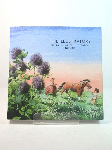 The Illustrators: The British Art of Illustration 1837-2015