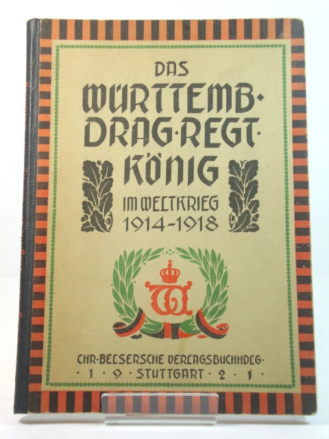 Das Wurttemb. Drag. Regt. Konig Im Weltkrieg 1914-1918