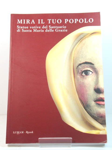 Mira Il Tuo Popolo: Statue Votive Del Santuario Di Santa Maria Delle Grazie