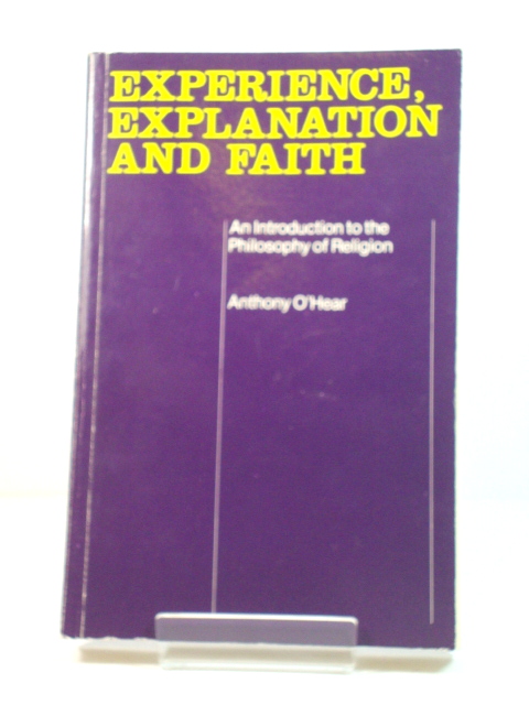 Experience, Explanation and Faith: An Introduction to the Philosophy of Religion