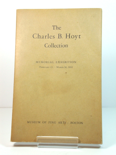 The Charles B. Hoyt Collection: Memorial Exhibition: February 13-March 30, 1952