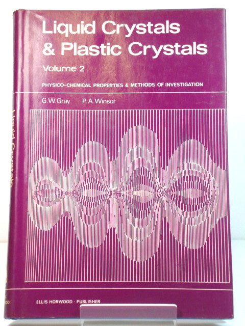 Liquid Crystals & Plastic Crystals, Volume 2: Physico-Chemical Properties and Methods of Investigation