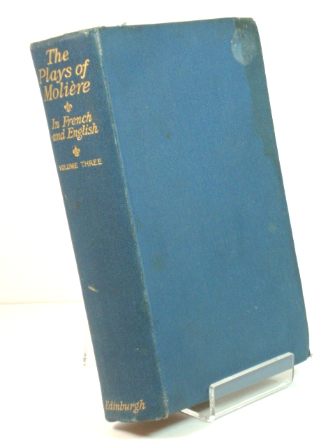 The Plays of Moliere in French and English: Volume Three