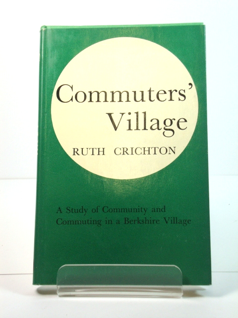 Commuters' Village: A Study of Community and Commuting in a Berkshire Village of Stratfield Mortimer