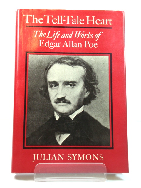 The Tell-Tale Heart: The Life and Works of Edgar Allan Poe