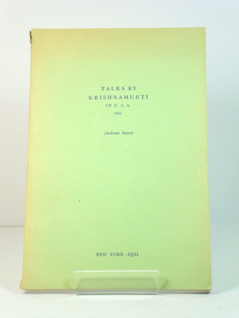 Talks By Krishnamurti in U.S.A., 1966 (Authentic Report)