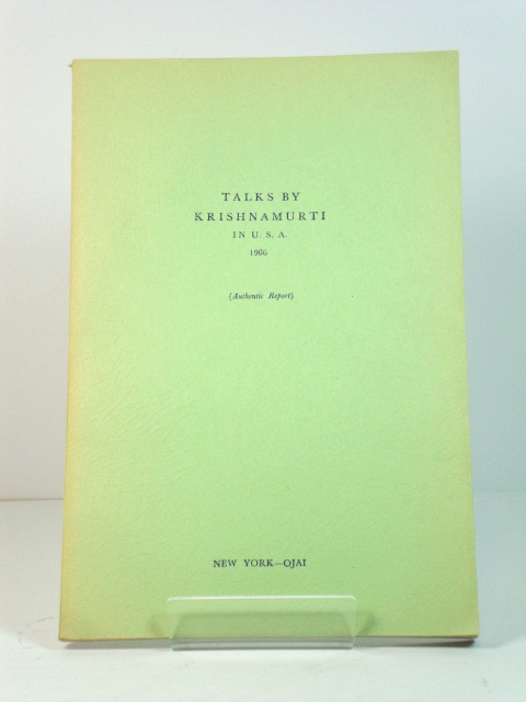Talks By Krishnamurti in U.S.A., 1966 (Authentic Report)